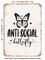 DECORATIVE METAL SIGN - Anti Social Butterfly - 4 - Vintage Rusty Look